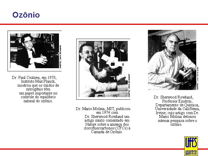 Ozônio Dr. Paul Crutzen, em 1970, Instituto Max Planck, mostrou que os óxidos de