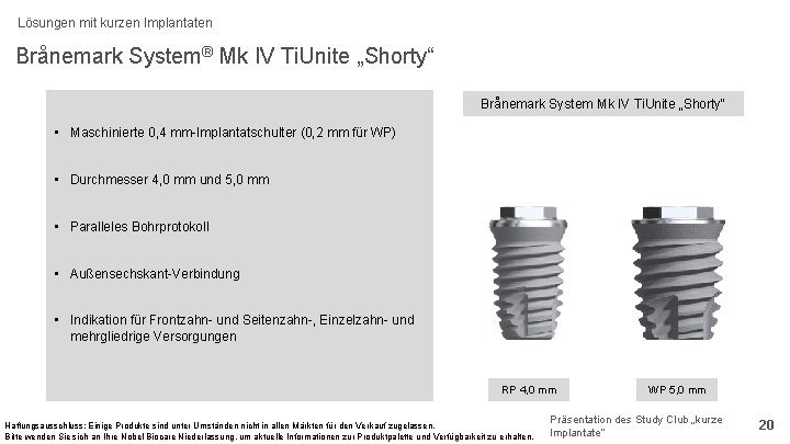 Lösungen mit kurzen Implantaten Brånemark System® Mk IV Ti. Unite „Shorty“ Brånemark System Mk