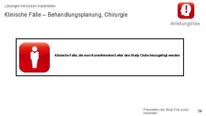 Lösungen mit kurzen Implantaten Klinische Fälle – Behandlungsplanung, Chirurgie Anleitungsfolie Klinische Fälle, die vom