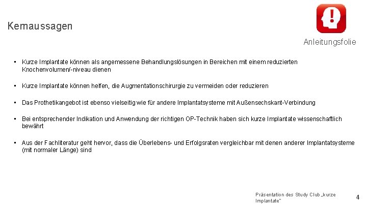 Kernaussagen Anleitungsfolie • Kurze Implantate können als angemessene Behandlungslösungen in Bereichen mit einem reduzierten