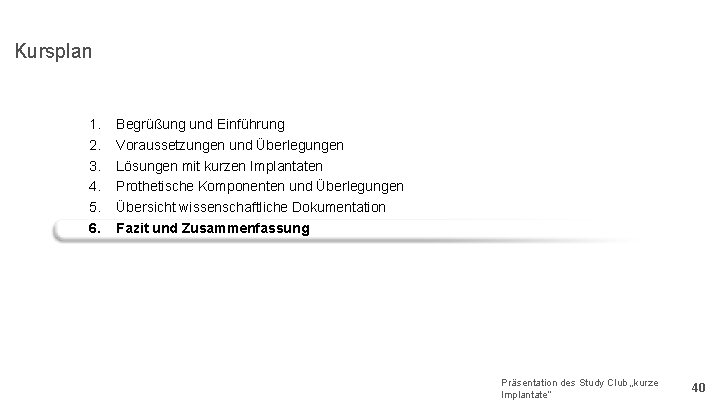 Kursplan 1. 2. 3. 4. 5. 6. Begrüßung und Einführung Voraussetzungen und Überlegungen Lösungen