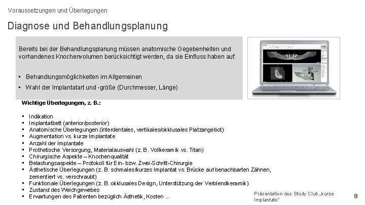 Voraussetzungen und Überlegungen Diagnose und Behandlungsplanung Bereits bei der Behandlungsplanung müssen anatomische Gegebenheiten und
