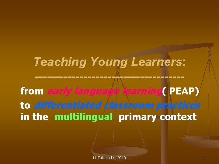 Teaching Young Learners: ------------------from early language learning( PEAP) to differentiated classroom practices in the