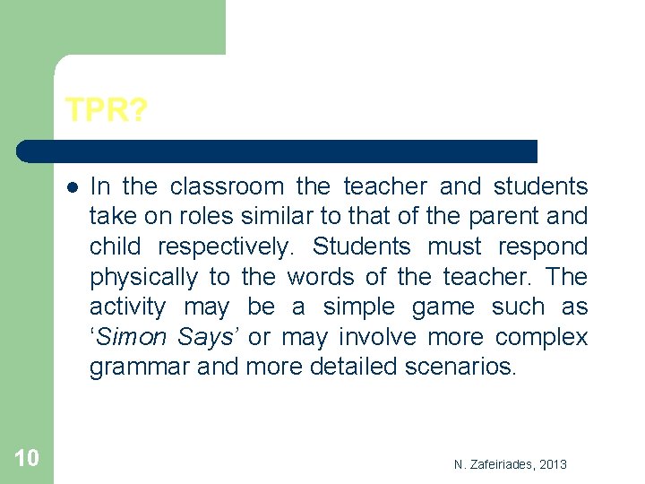 TPR? l 10 In the classroom the teacher and students take on roles similar