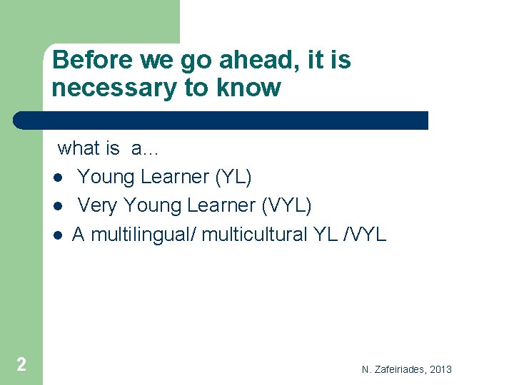 Before we go ahead, it is necessary to know what is a… l Young