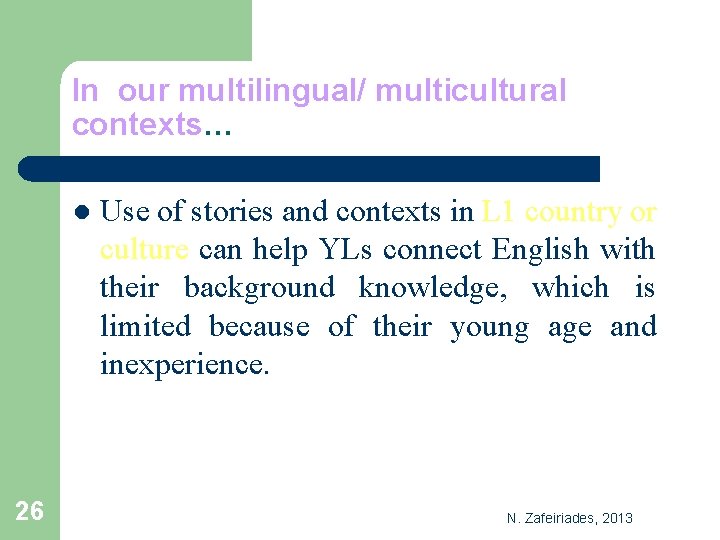 In our multilingual/ multicultural contexts… l 26 Use of stories and contexts in L