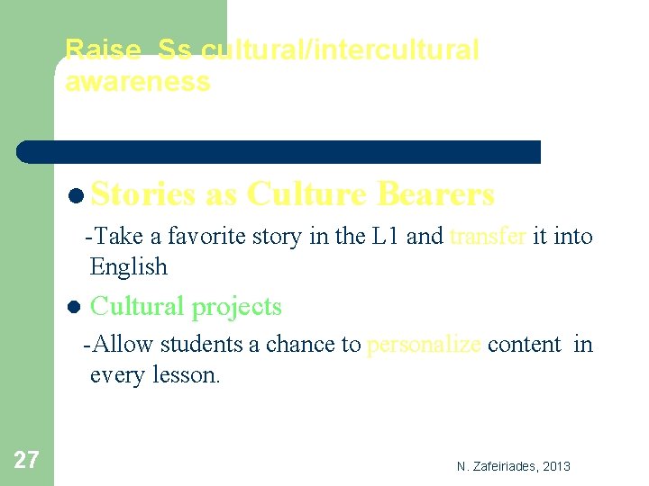 Raise Ss cultural/intercultural awareness l Stories as Culture Bearers -Take a favorite story in