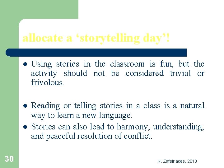 allocate a ‘storytelling day’! l Using stories in the classroom is fun, but the