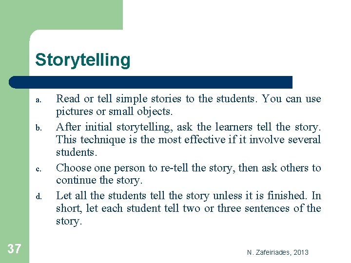 Storytelling a. b. c. d. 37 Read or tell simple stories to the students.