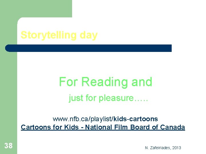 Storytelling day For Reading and just for pleasure…. . www. nfb. ca/playlist/kids-cartoons Cartoons for