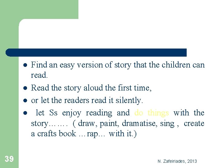 l l 39 Find an easy version of story that the children can read.