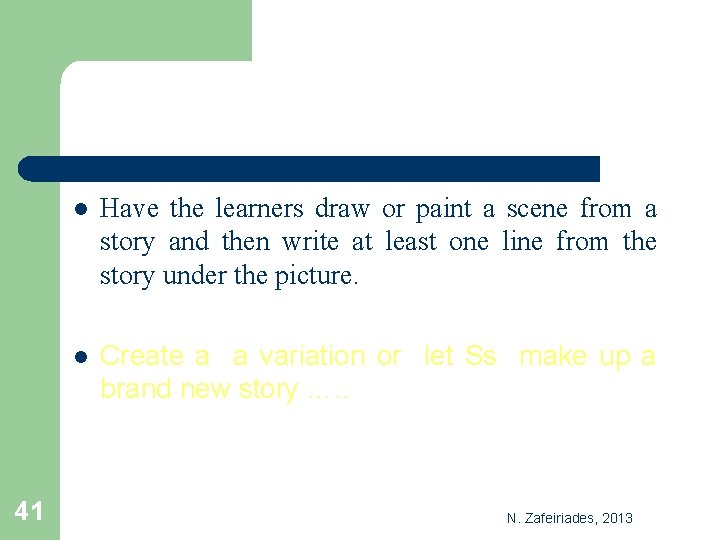 41 l Have the learners draw or paint a scene from a story and