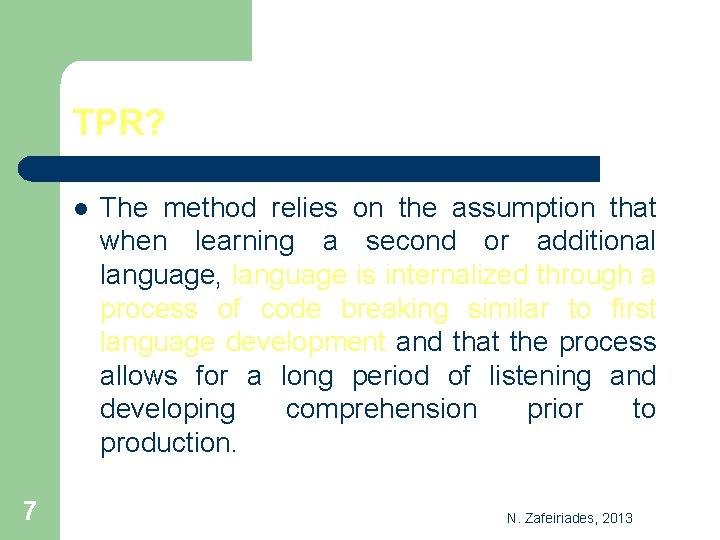 TPR? l 7 The method relies on the assumption that when learning a second