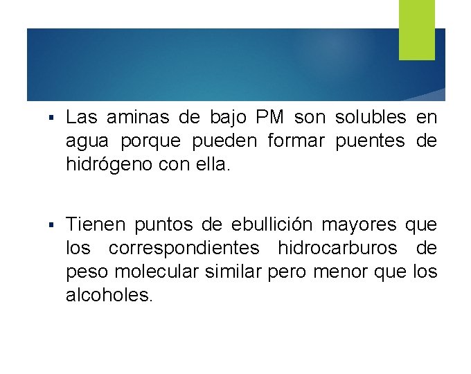 § Las aminas de bajo PM son solubles en agua porque pueden formar puentes