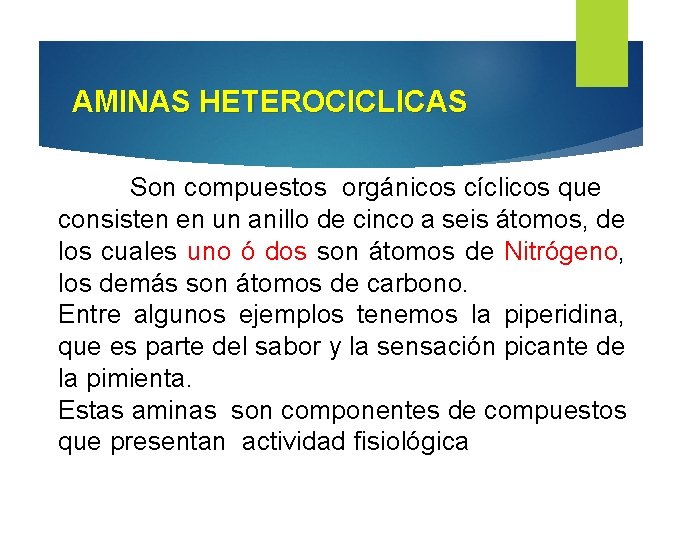 AMINAS HETEROCICLICAS Son compuestos orgánicos cíclicos que consisten en un anillo de cinco a