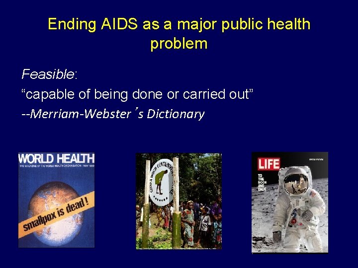 Ending AIDS as a major public health problem Feasible: “capable of being done or