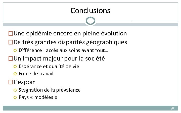 Conclusions �Une épidémie encore en pleine évolution �De très grandes disparités géographiques Différence : Conclusions �Une épidémie encore en pleine évolution �De très grandes disparités géographiques Différence :