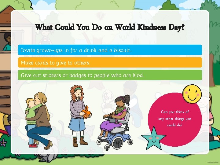 What Could You Do on World Kindness Day? Invite grown-ups in for a drink