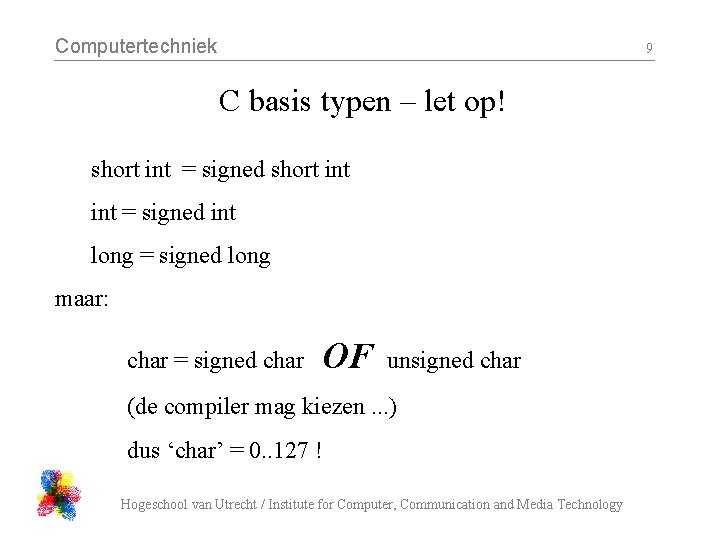 Computertechniek 9 C basis typen – let op! short int = signed int long