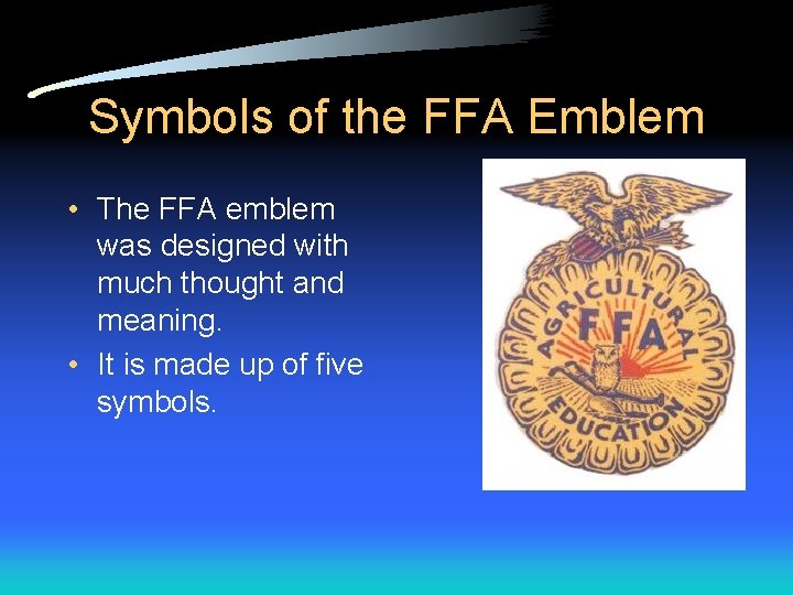 Symbols of the FFA Emblem • The FFA emblem was designed with much thought