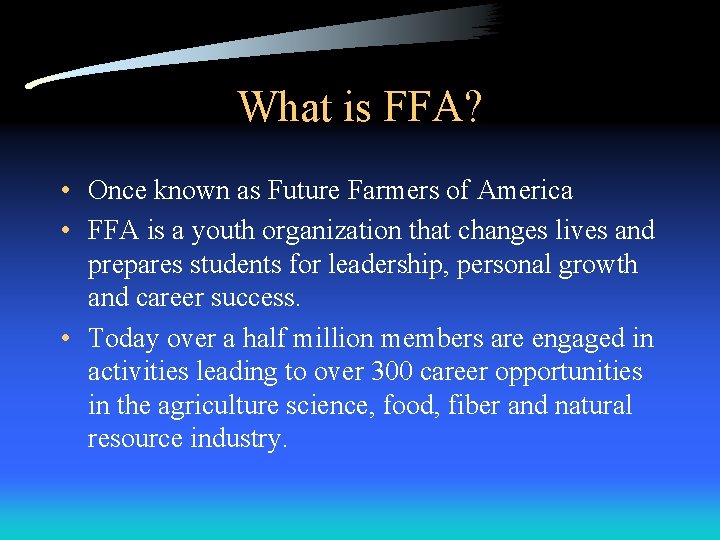 What is FFA? • Once known as Future Farmers of America • FFA is