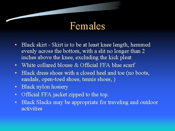 Females • Black skirt - Skirt is to be at least knee length, hemmed