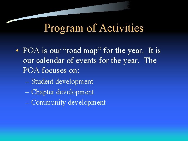 Program of Activities • POA is our “road map” for the year. It is