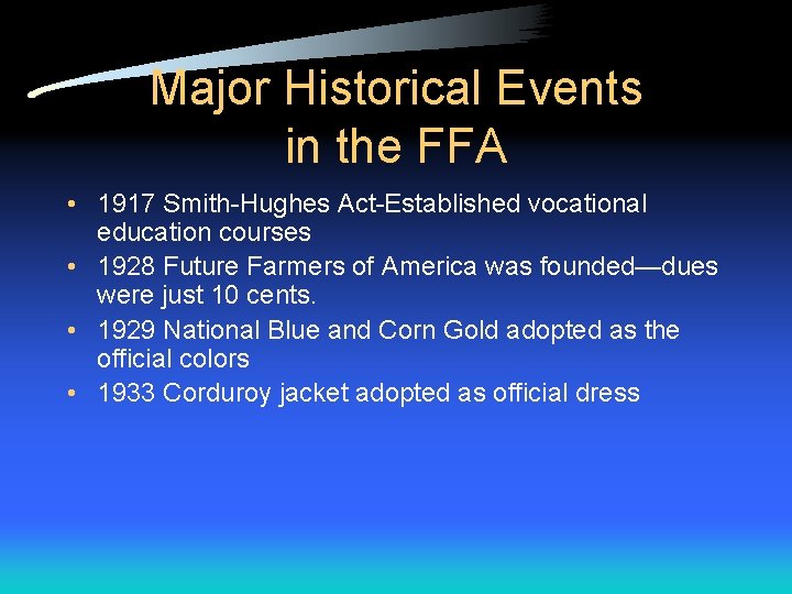 Major Historical Events in the FFA • 1917 Smith-Hughes Act-Established vocational education courses •