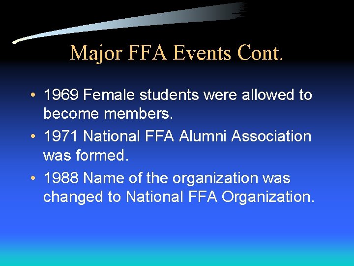 Major FFA Events Cont. • 1969 Female students were allowed to become members. •