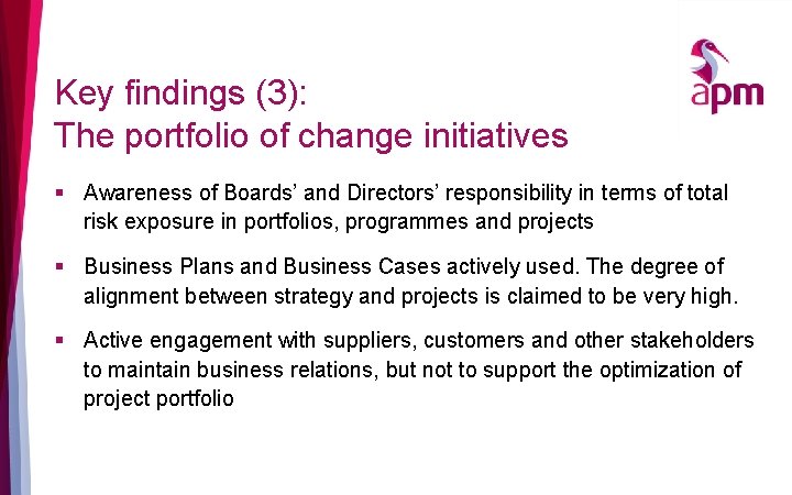 Key findings (3): The portfolio of change initiatives § Awareness of Boards’ and Directors’