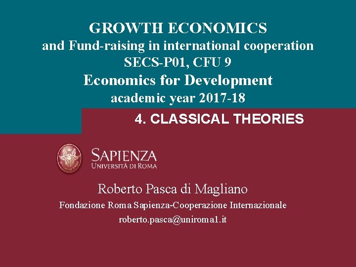 GROWTH ECONOMICS and Fund-raising in international cooperation SECS-P 01, CFU 9 Economics for Development