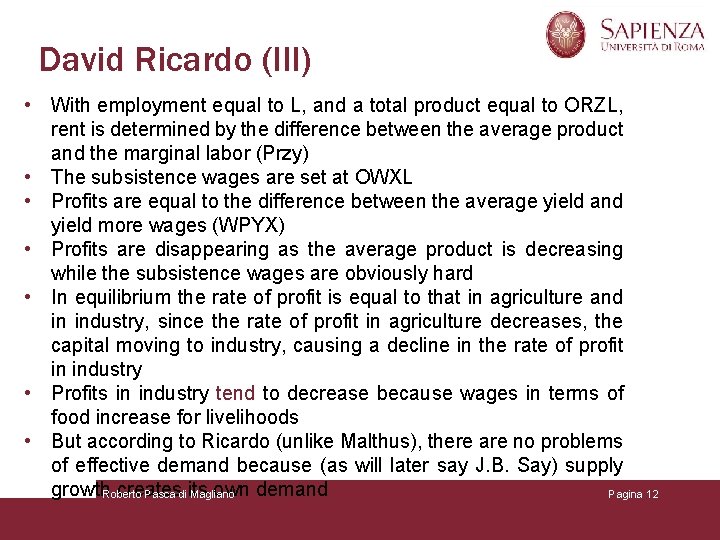 David Ricardo (III) • With employment equal to L, and a total product equal