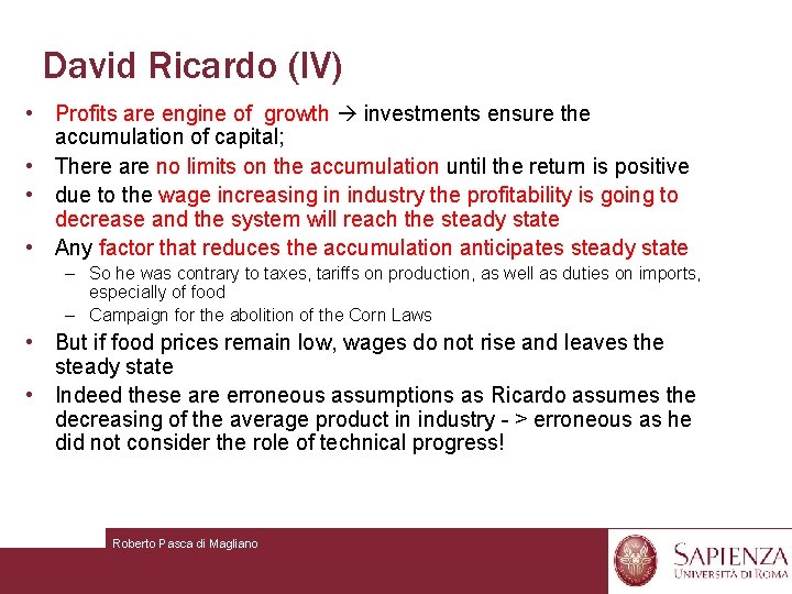 David Ricardo (IV) • Profits are engine of growth investments ensure the accumulation of