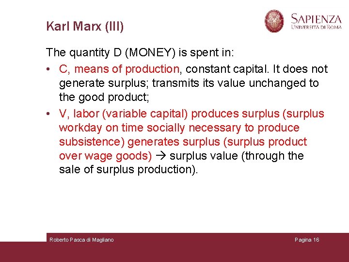 Karl Marx (III) The quantity D (MONEY) is spent in: • C, means of