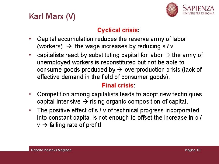 Karl Marx (V) • • Cyclical crisis: Capital accumulation reduces the reserve army of