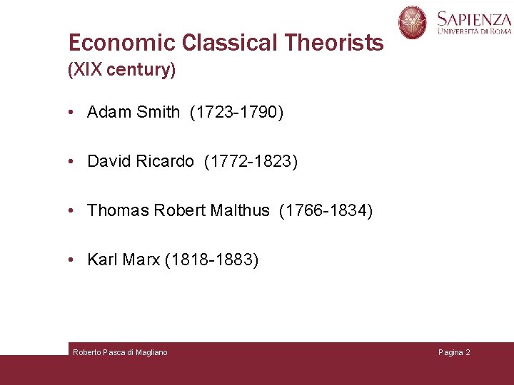 Economic Classical Theorists (XIX century) • Adam Smith (1723 -1790) • David Ricardo (1772