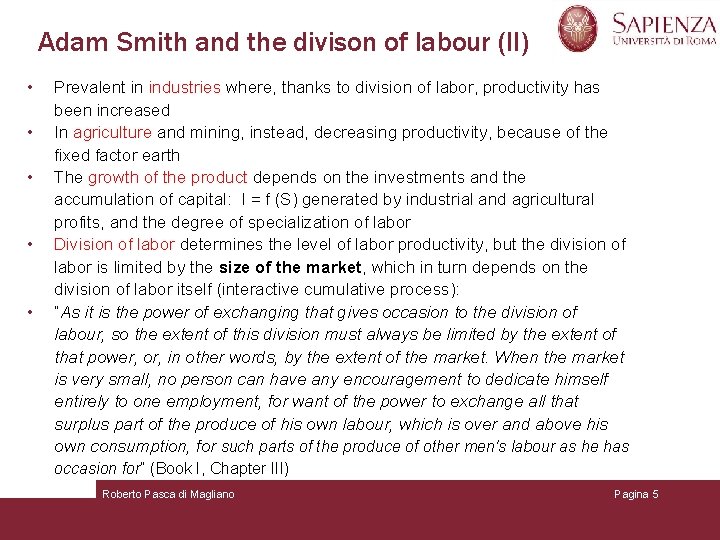 Adam Smith and the divison of labour (II) • • • Prevalent in industries