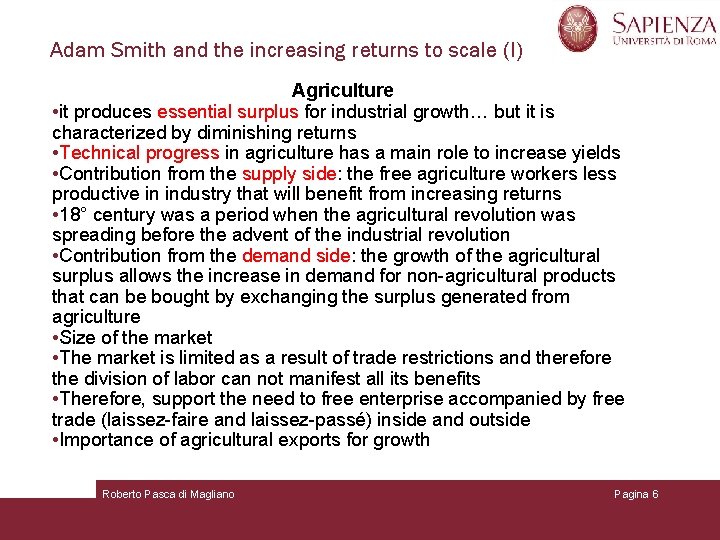 Adam Smith and the increasing returns to scale (I) Agriculture • it produces essential