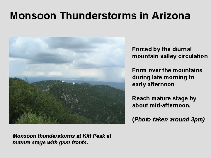 Monsoon Thunderstorms in Arizona Forced by the diurnal mountain valley circulation Form over the