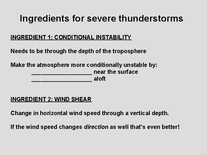 Ingredients for severe thunderstorms INGREDIENT 1: CONDITIONAL INSTABILITY Needs to be through the depth