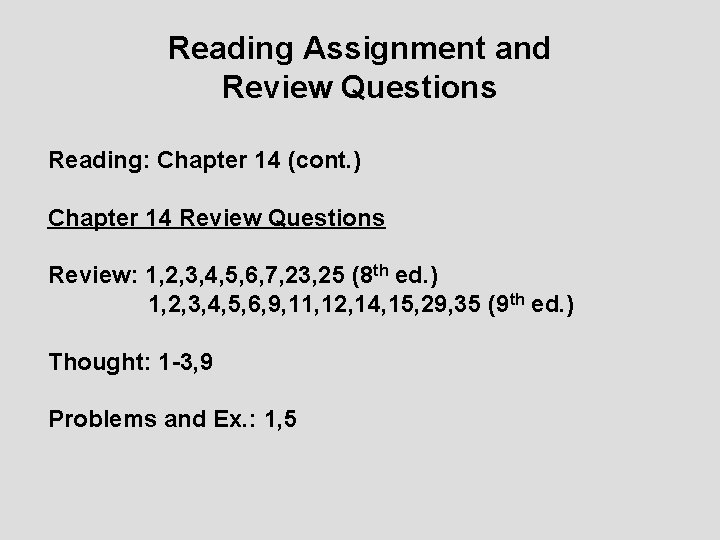 Reading Assignment and Review Questions Reading: Chapter 14 (cont. ) Chapter 14 Review Questions