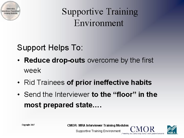 Supportive Training Environment Support Helps To: • Reduce drop-outs overcome by the first week