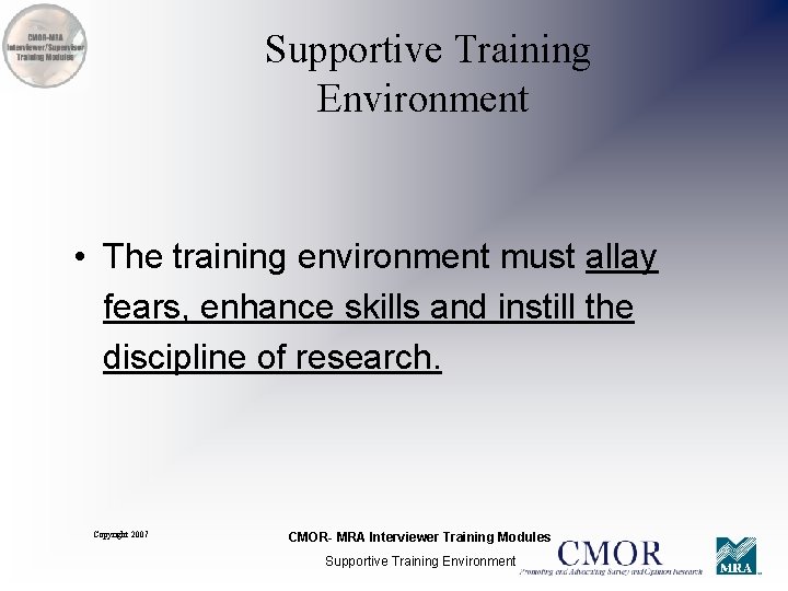 Supportive Training Environment • The training environment must allay fears, enhance skills and instill