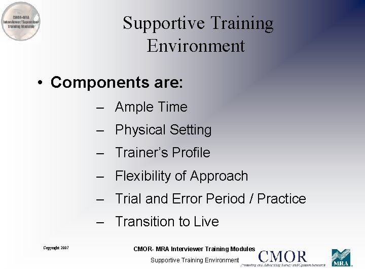 Supportive Training Environment • Components are: – Ample Time – Physical Setting – Trainer’s