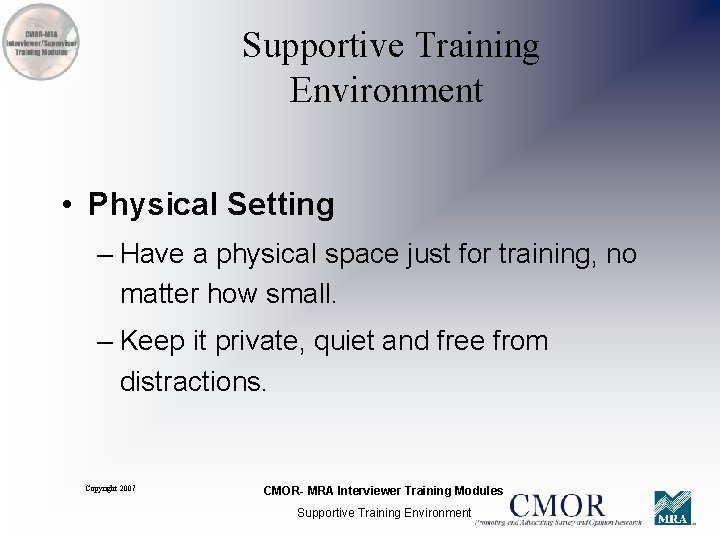 Supportive Training Environment • Physical Setting – Have a physical space just for training,