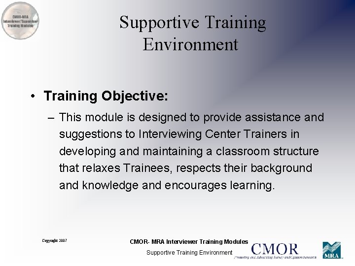 Supportive Training Environment • Training Objective: – This module is designed to provide assistance