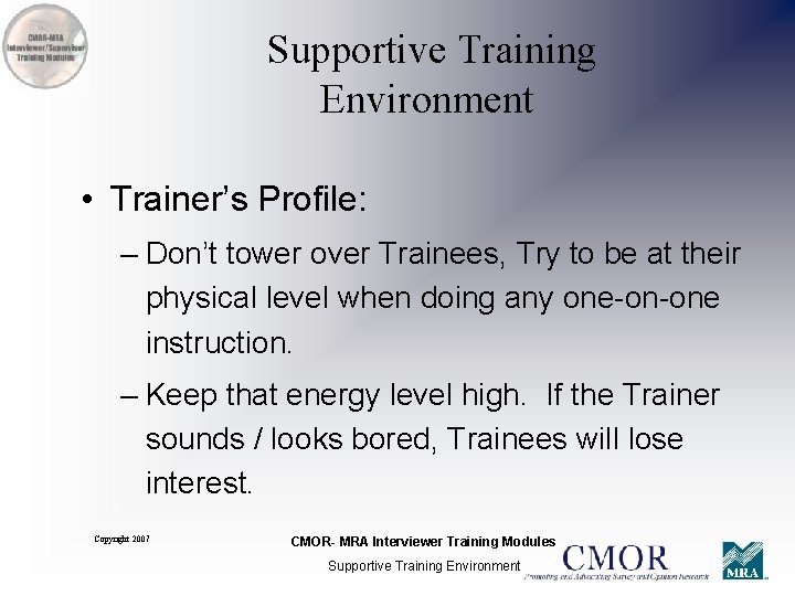 Supportive Training Environment • Trainer’s Profile: – Don’t tower over Trainees, Try to be