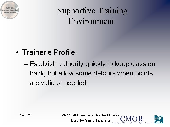 Supportive Training Environment • Trainer’s Profile: – Establish authority quickly to keep class on