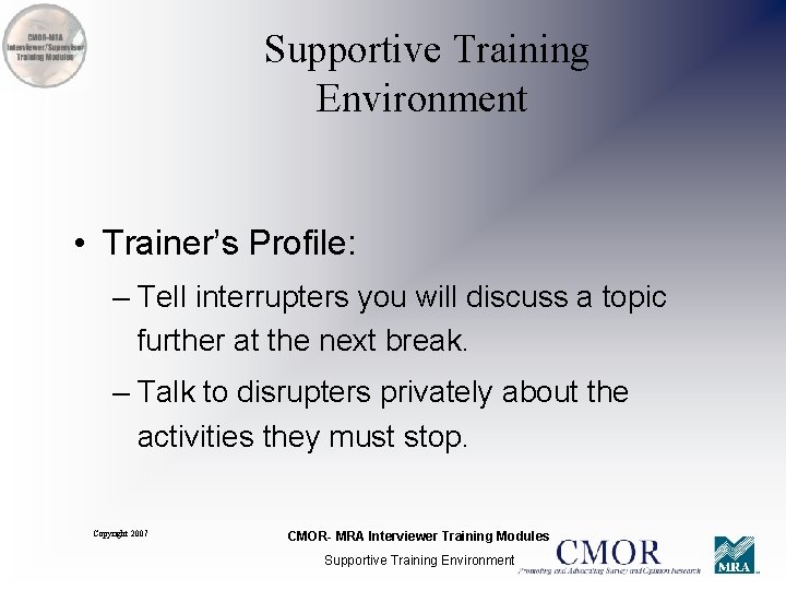 Supportive Training Environment • Trainer’s Profile: – Tell interrupters you will discuss a topic