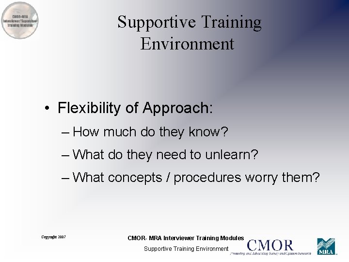 Supportive Training Environment • Flexibility of Approach: – How much do they know? –